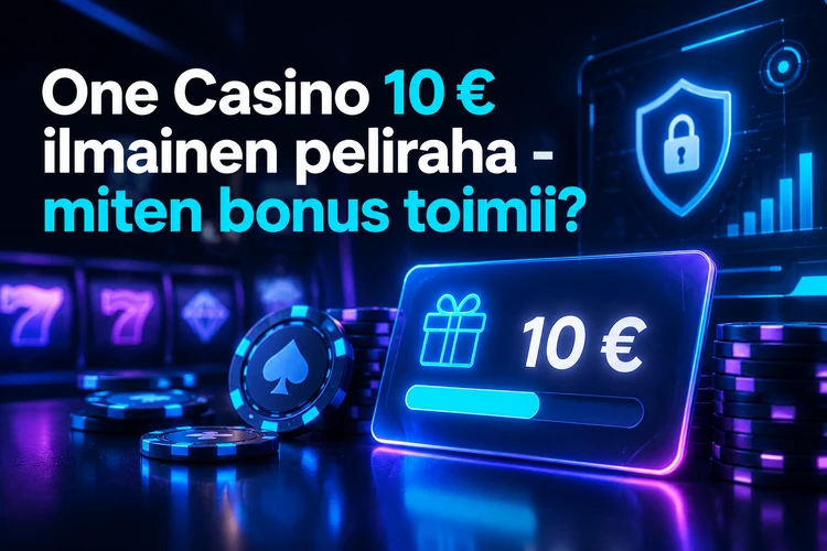 One Casino 10 € ilmainen peliraha - miten bonus toimii?